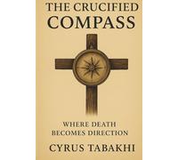 The Crucified Compass: Where Death Becomes Direction