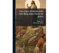The Crucifixion and the Resurrection of Jesus