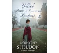 The Cruel Duke’s Practical Duchess: A Historical Regency Romance Book (Sensible Marriages)