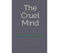 The Cruel Mind: Understanding Narcissistic Abuse