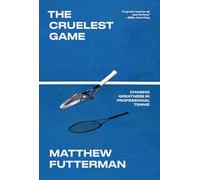 The Cruelest Game: Chasing Greatness in Professional Tennis