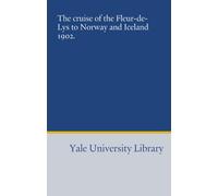 The cruise of the Fleur-de-Lys to Norway and Iceland 1902.