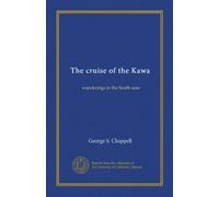 The cruise of the Kawa: wanderings in the South seas