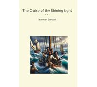The Cruise of the Shining Light (Classic Books)