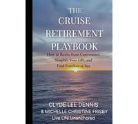 The Cruise Retirement Playbook: How to Retire from Convention, Simplify Your Life, and Find Freedom at Sea