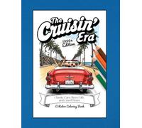 The Cruisin’ Era - 1950’s Edition: Classic Cars, Retro Life, and Good Times: A Retro Coloring Book
