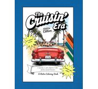 The Cruisin’ Era - 1950’s Edition: Classic Cars, Retro Life, and Good Times: A Retro Coloring Book Left-Handed Edition