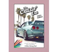 The Cruisin' Era -- 1990's Edition: Classic Cars, Retro Life, and Good Times: A Retro Coloring Book