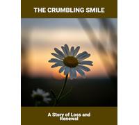 The Crumbling Smile: A Story Of Loss And Renewal