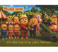 The Crumbville Tales - It's not fayre!: A lesson in cheaters never prosper