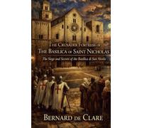The Crusader Fortress of The Basilica of Saint Nicholas: The Siege and Secrets of the Basilica di San Nicola: 23 (Italy's Sacred Architecture)