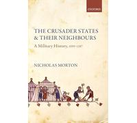 Los Estados cruzados y sus vecinos – Historia militar, 1099-1187