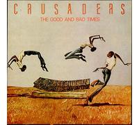 The Crusaders - The Good And Bad Times