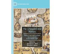 The Crusades and Nature: Natural and Supernatural Environments in the Middle Ages (The New Middle Ages)