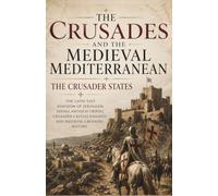 The Crusades and the Medieval Mediterranean The Crusader States: The Latin East Kingdom of Jerusalem Edessa Antioch Tripoli Crusader Castles Knights and Medieval Crusades History