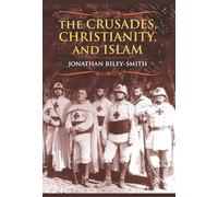 The Crusades, Christianity, and Islam (Bampton Lectures in America)