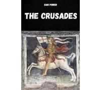 THE CRUSADES: HISTORY AND ESSENTIAL ASPECTS OF THE CRUSADES AND THE MIDDLE AGES