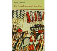 The Crusades Through Arab Eyes (Saqi Essentials) by Amin Maalouf (Editor) ?€? Visit Amazon's Amin Maalouf Page search results for this author Amin Maalouf (Editor), J. Rothschild (Translator) (15-Jul-1984) Paperback