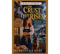 The Crust Also Rises: A Ferry-Town Cozy Mystery Finale with Cold-Case Secrets, Hidden Evidence, and a Deadly Storm (Book 4) (The Salted Crumb Mysteries)