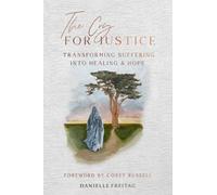 The Cry for Justice: Transforming Suffering into Healing and Hope