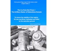 The Cry from the Prison! The Artillery Master of Nabeshima Domain: To ensure the stability of the regime, He was sacrificed, beheaded and killed on ... Japan Kindle history series English Edition)