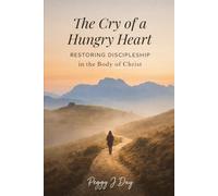 The Cry of a Hungry Heart: Restoring Discipleship in the Body of Christ