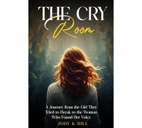 THE CRY Room: A Journey from the Girl They Tried to Break to the Women Who Found Her Voice