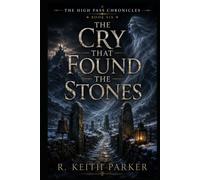 THE CRY THAT FOUND THE STONES: An Old-World Gothic Fantasy of Mourning and Mountain Roads (THE HIGH PASS CHRONICLES)