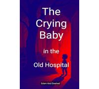 The Crying Baby in the Old Hospital: 100 True Horror Stories of Paranormal Sounds (Horror & Supernatural)