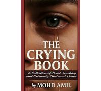 THE CRYING BOOK: A Collection of Heart-touching and Extremely Emotional Poems