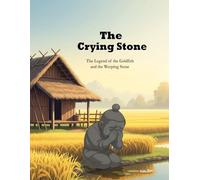 The Crying Stone: The Legend of the Goldfish and the Weeping Stone