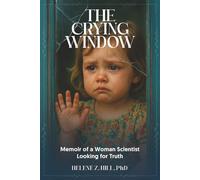 The Crying Window: Memoir of a Female Scientist Looking for Truth