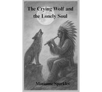 The Crying Wolf And the Lonely Soul: The Wolf, the Arrow, and the Song of Healing
