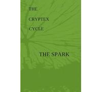 The Cryptex Cycle: Book one: The Spark: Book One of The Cryptex Cycle: 1 (The Shattered Moon Cycle)