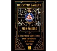 The Cryptic Darkside with Rich Rounds: Season One - Part One