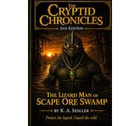 The Cryptid Chronicles Book 1: The Lizard Man of Scape Ore Swamp: 2nd Edition