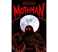 The Cryptid Explorer: Mothman: Illustrated Guide to the Mystery Creature of Point Pleasant for Kids and Young Teens Fascinated by Cryptids and ... Cryptid Books for Kids & Young Teens)