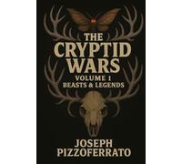 The Cryptid Wars: Volume 1 Beasts & Legends