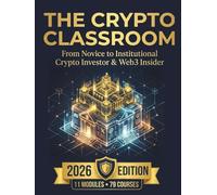 The Crypto Classroom: From Novice to Institutional Investor & Web3 Insider (The Crypto Classroom Collection)