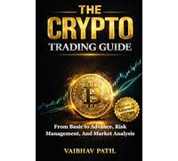 THE CRYPTO TRADING GUIDE: From Basic to Advance, Risk Management, And Market Analysis