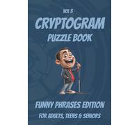 The Cryptogram Chronicles: Volume 4 - Funny Phrases Edition: Cryptogram Puzzle Book: Volume 4, Medium Difficulty Puzzle Book with Easy to Read Print, ... Gifts for Vacation, Holiday and Relaxation