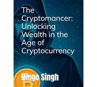 The Cryptomancer: Unlocking Wealth in the Age of Cryptocurrency