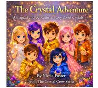 The Crystal Adventure: A magical and educational story about crystals and feelings: 1 (The Crystal Crew)