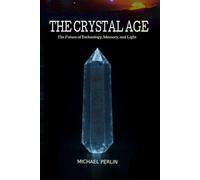 The Crystal Age: The Future of Technology, Memory, and Light