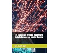 The Crystal Ball of Chaos: A Beginner's Guide to Demand and Master Planning (The Supply Chain Frontline: Real World of Logistics for beginners)