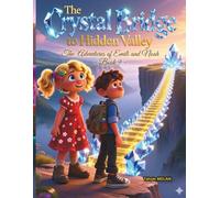 The Crystal Bridge to Hidden Valley- The Adventures of Emili and Noah -Book 9- (Macera ve Öğretici Çocuk Masalları / 3 yaşından itibaren farklı seviyelere uygun masal ve hikâyeler)
