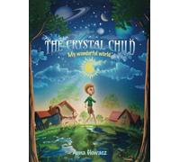 The Crystal Child: My wonderful world