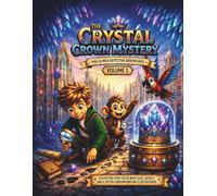 The Crystal Crown Mystery (Volum 1): A Detective Mystery Coloring Adventure with Clues, Puzzles, Hidden Secrets, and Brain-Teasing Challenges for Kids ... Ages 8-18 (Max & Milo Detective Adventures)