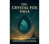 The Crystal Fox Saga: Book Three: Dawn of the Crystal Fox