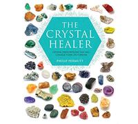 The Crystal Healer: Crystal prescriptions that will change your life forever (Philip Permutt's bibliography)